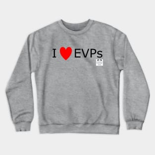I Love EVPs - Black Crewneck Sweatshirt